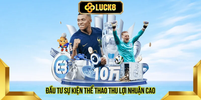 Đầu tư sự kiện thể thao thu lợi nhuận cao