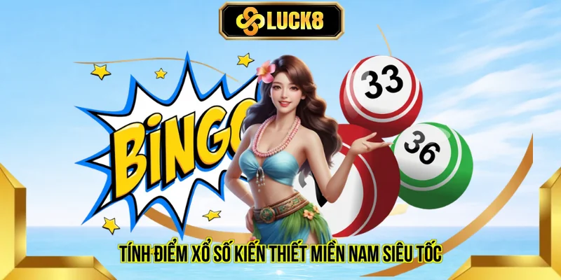 Tính điểm xổ số kiến thiết miền Nam siêu tốc